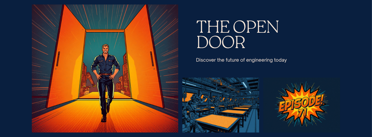 Episode 71 comic cover, The Open Door: a comic engineer in a navy work shirt walks through giant glowing orange factory doors toward a high-tech factory floor, Episode 71 starburst badge, navy and orange, DC Additive Pros