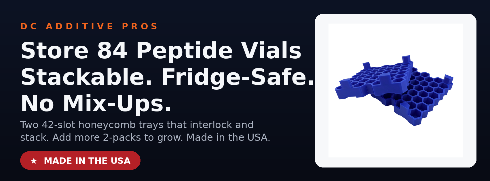 Store 84 peptide vials in a stackable, fridge-safe rack. DC Additive Pros, Made in USA