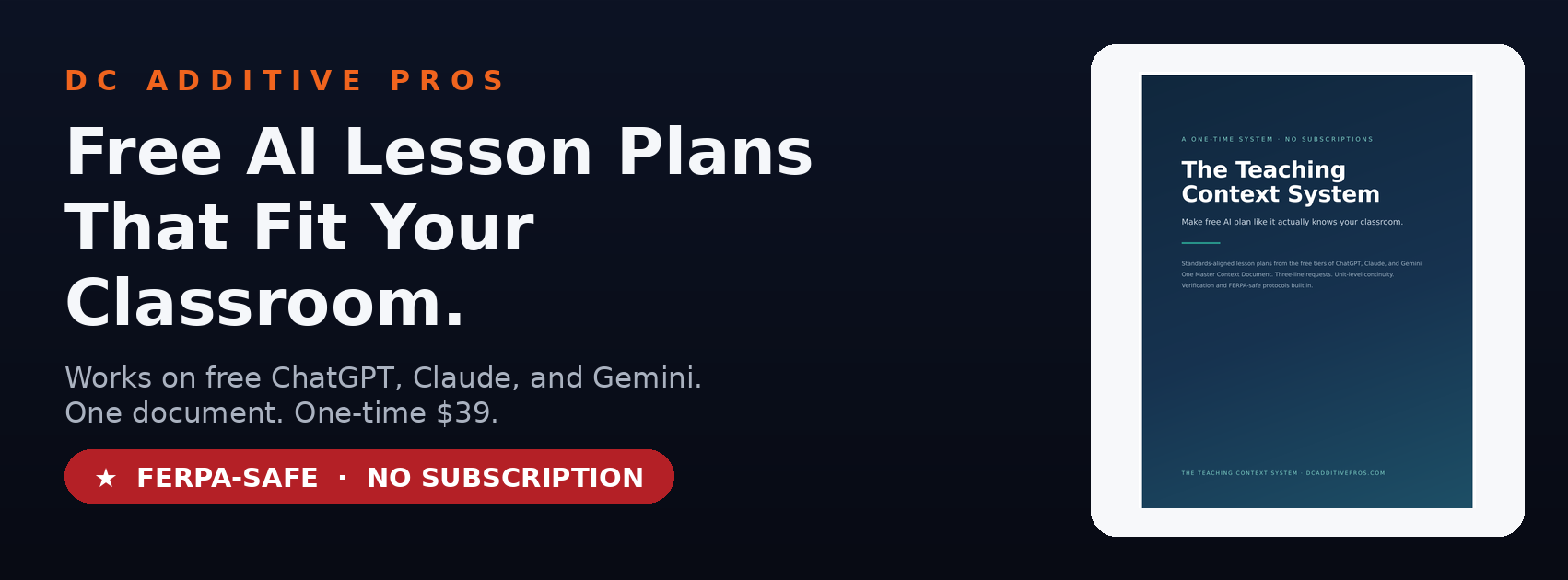 Free AI lesson planning that fits your classroom. The Teaching Context System by DC Additive Pros.
