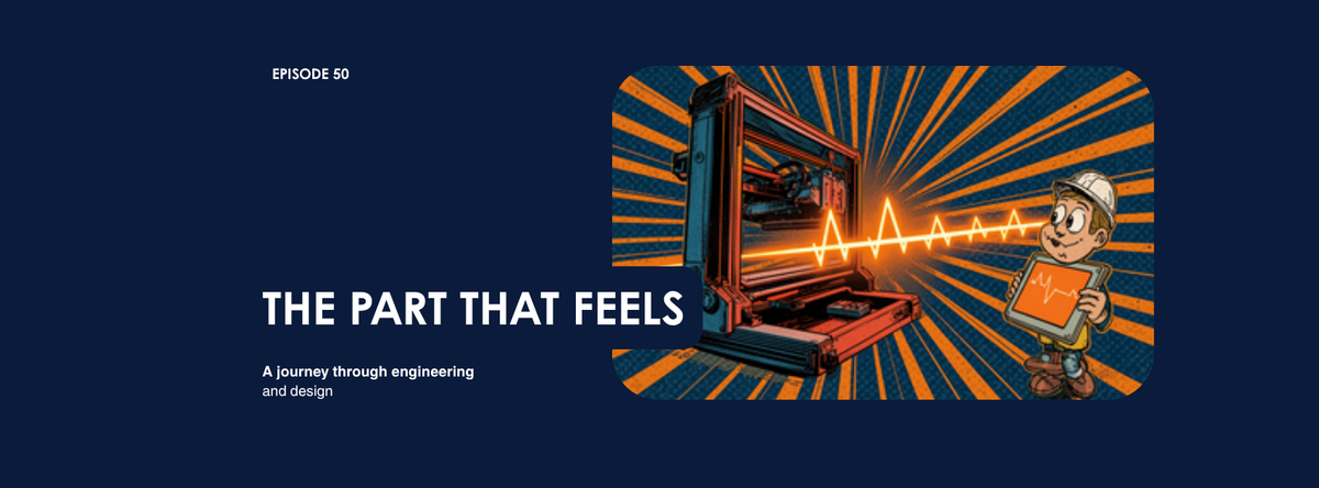 Episode 50 comic-style cover, The Part That Feels: a large-format 3D printer builds a part with a glowing orange fiber optic nerve pulsing a heartbeat waveform while an engineer watches a tablet, navy and orange, DC Additive Pros