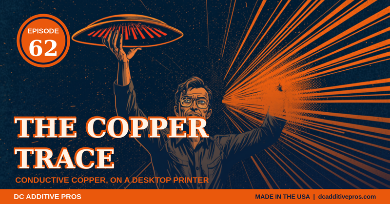 Episode 62 comic-style cover, The Copper Trace: a comic engineer in a navy work shirt and glasses holds up a glowing orange drone shell with printed copper circuit traces, orange speed lines and halftone over navy, DC Additive Pros