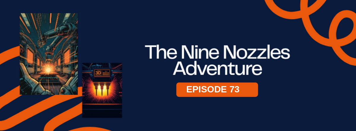 Comic style episode 73 cover titled The Nine Nozzles showing a robotic 3D printer toolhead and a rack of glowing hotend nozzles in navy and orange