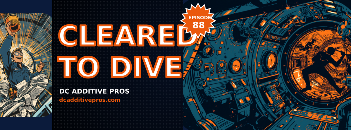 Episode 88 comic cover, Cleared to Dive: a comic engineer lifts a glowing orange 3D printed part overhead as paperwork scatters, beside a submarine interior, navy and orange, DC Additive Pros