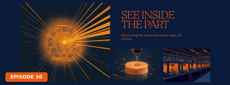 Comic-style episode cover, Episode 30: SEE INSIDE THE PART. A glowing orange X-ray CT scan revealing the hidden honeycomb lattice inside a 3D printed part, with orange speed lines on a navy background, DC Additive Pros branding.