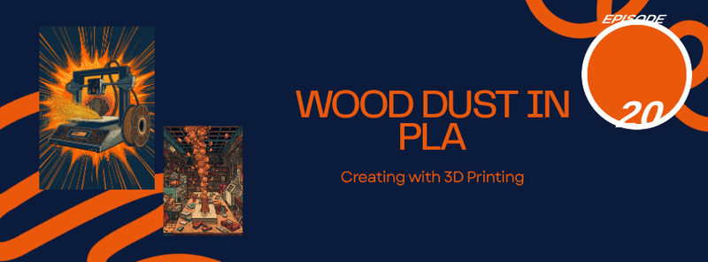 Episode 20: Wood Dust in PLA. Comic-style cover about a new study on wood dust filled PLA composites for FDM 3D printing.