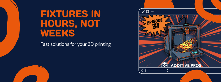 Comic-style episode cover, Episode 31: FIXTURES IN HOURS, NOT WEEKS. A navy and orange comic illustration of a 3D printer printing a glowing orange test fixture with orange speed lines, DC Additive Pros branding.