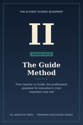 The Guide Method - Volume 2 of The AI-First School Blueprint premium education series