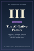 The AI-Native Family - Volume 3 of The AI-First School Blueprint premium education series